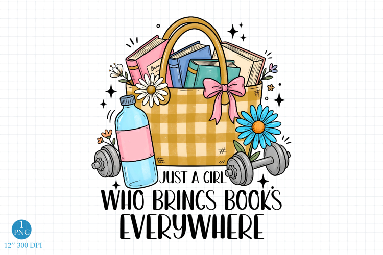 Just a Girl Who Brings Books Everywhere Reader PNG Design