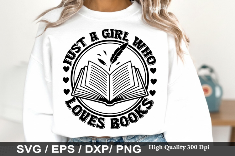 Just a Girl Who Loves Books - Reading Books SVG Design
