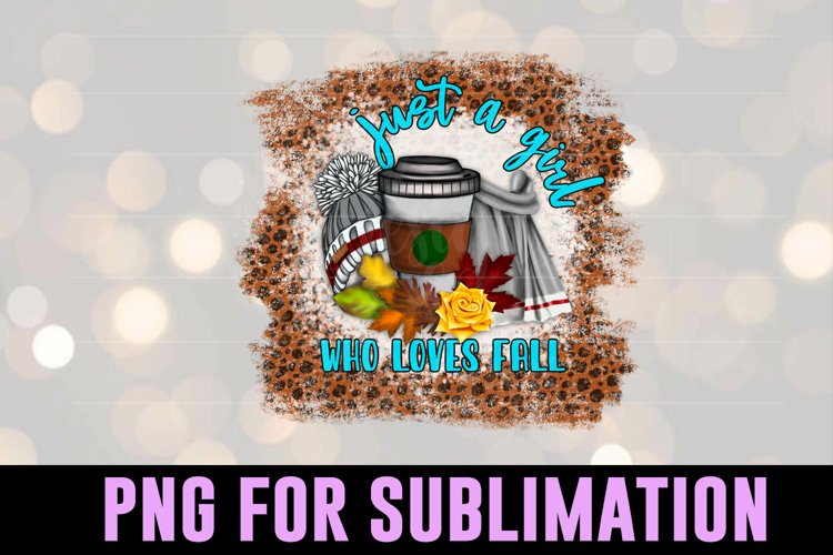 Just a Girl Who Loves Fall | Fall Sublimation PNG