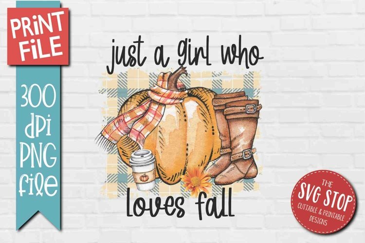 Just A Girl Who Loves Fall sublimation design has a plaid background with watercolor boots coffee and pumpkin with a scarf