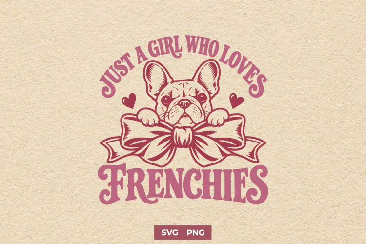 Just a Girl Who Loves Frenchies SVG | Coquette French Design
