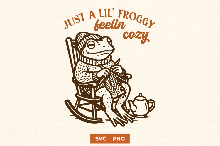 Cozy Frog Knitting SVG | Just a Lil Froggy Feelin Cozy PNG