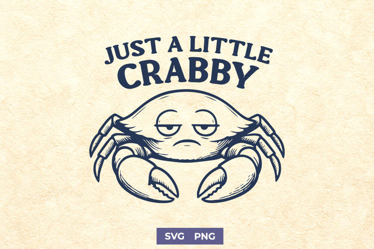 Just a Little Crabby SVG Funny Grumpy Crab Clipart Retro PNG