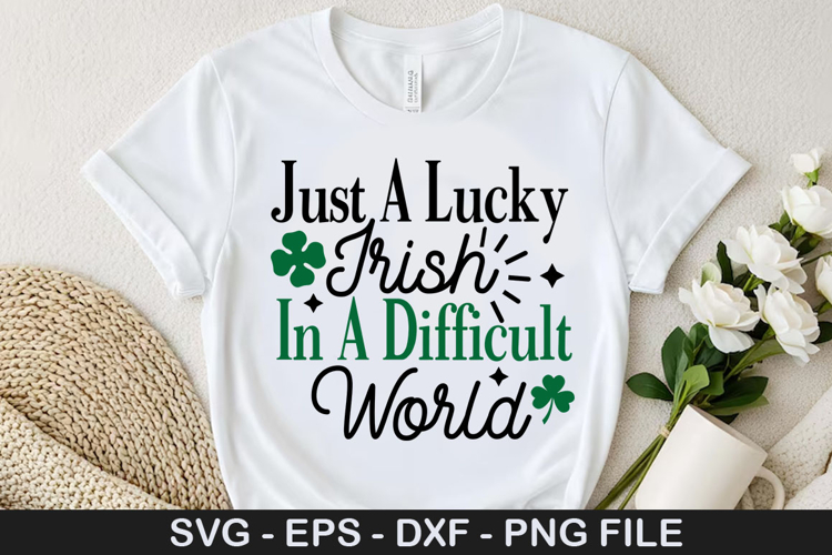 Just A Lucky Irish In A SVG - St. Patricks Day Design