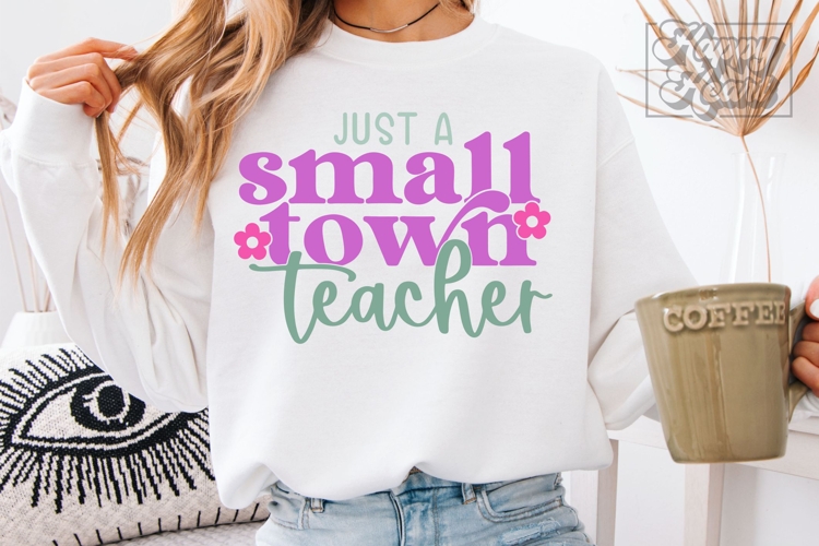 Just A Small Town Teacher SVG - Teacher Quote - Teacher Life