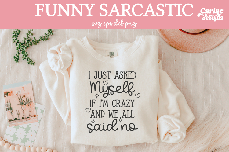 Just Asked Myself if Im Crazy SVG, Funny Sarcastic