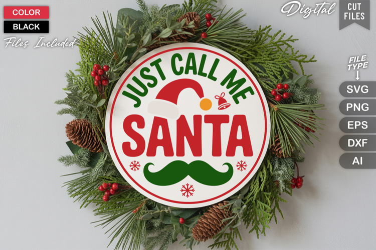 Just Call Me Santa SVG | Christmas Round Sign SVG | Xmas SVG