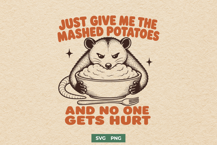 Just Give Me the Mashed Potatoes and No One Gets Hurt SVG