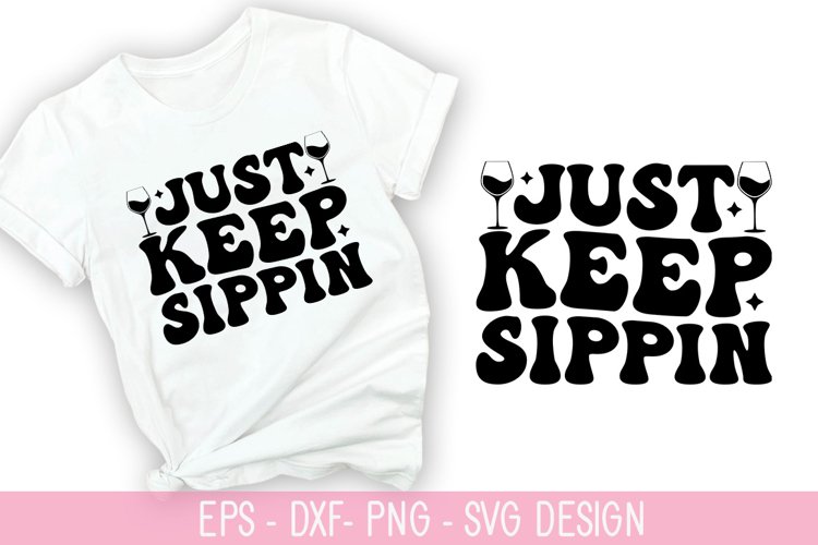 Just keep sippin SVG - Wine Quotes Design example image 1