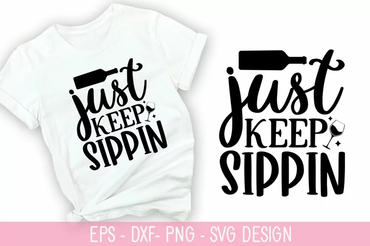 Just keep sippin SVG - Wine Quotes Design