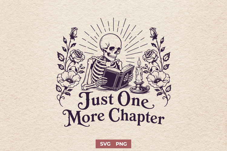 Just One More Chapter SVG, Skeleton Reading Book PNG Design
