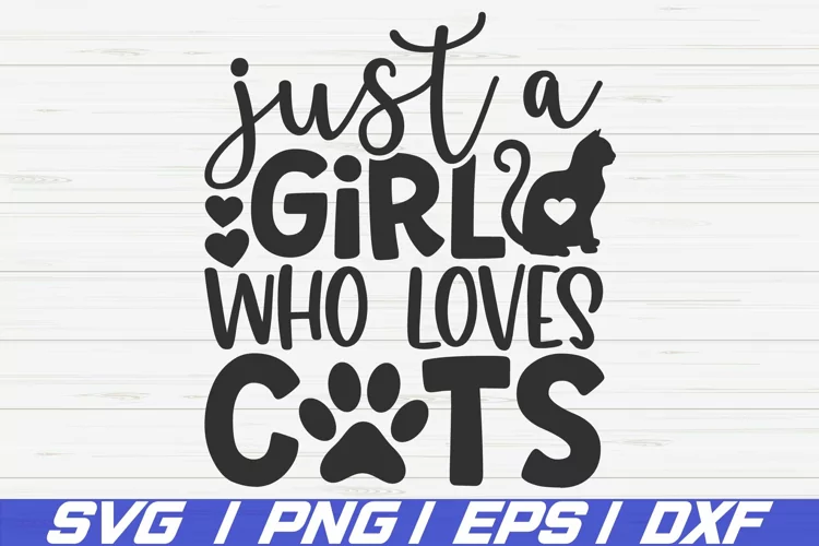 Just A Girl Who Loves Cats SVG / Cut File / Cricut / Cat SVG