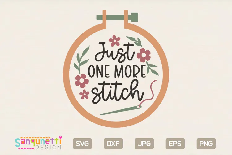 Just One More Stitch SVG Embroidery Hoop Sewing Design