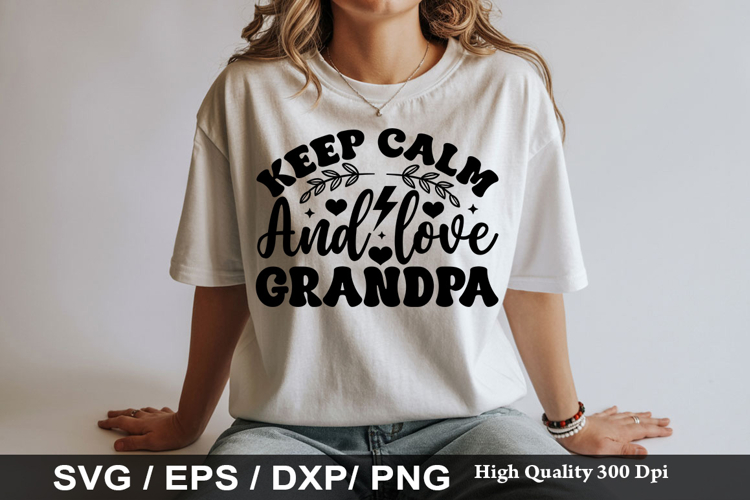 keep calm and love grandpa - Grandpa SVG Design