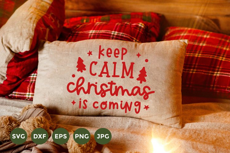 Keep Calm Christmas is Coming | Christmas Pillow Design