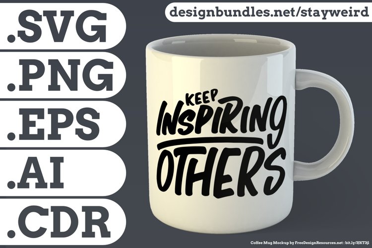 Keep Inspiring Others Motivational Quote Design for Mug TShirt or Poster