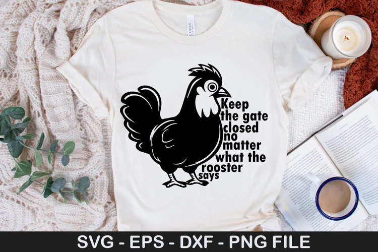 Keep the gate closed no matter - Chicken SVG Design