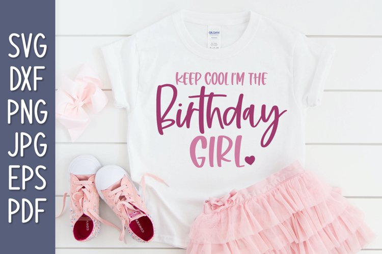 Keep Cool I'm The Birthday Girl SVG example image 1