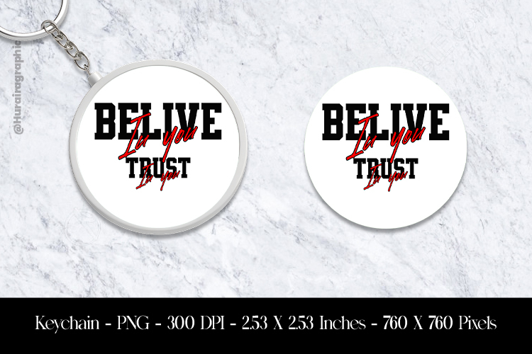 Belive In You Trust In You Keychain Sublimation Design PNG