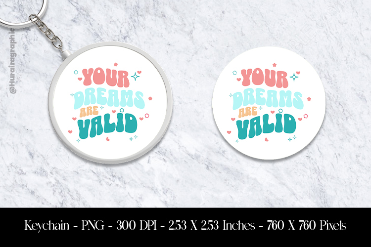 Your Dream Are Valid Keychain Sublimation Design PNG