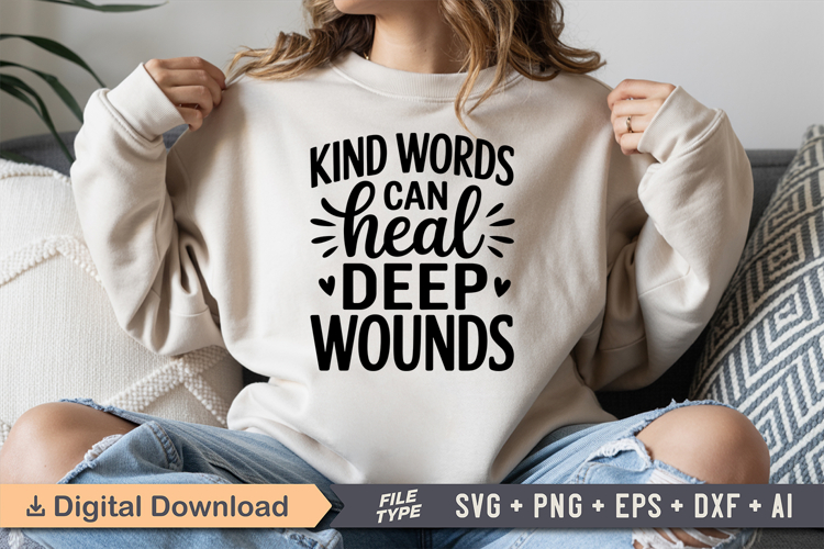 Kind Words Can Heal Deep Wounds SVG | Be Kind SVG | Kindness