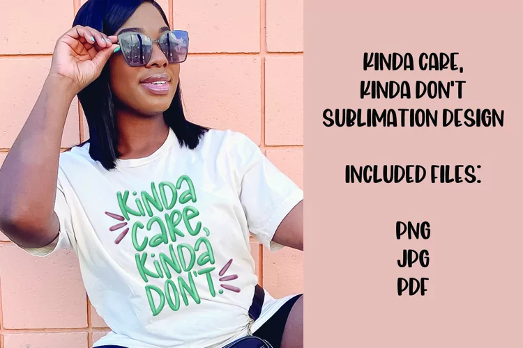 Kinda Care, Kinda Don't Sarcastic 3D Sublimation Design