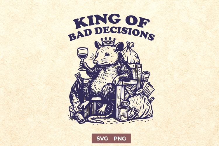 King of Bad Decisions SVG Funny Opossum Trash PNG Clipart