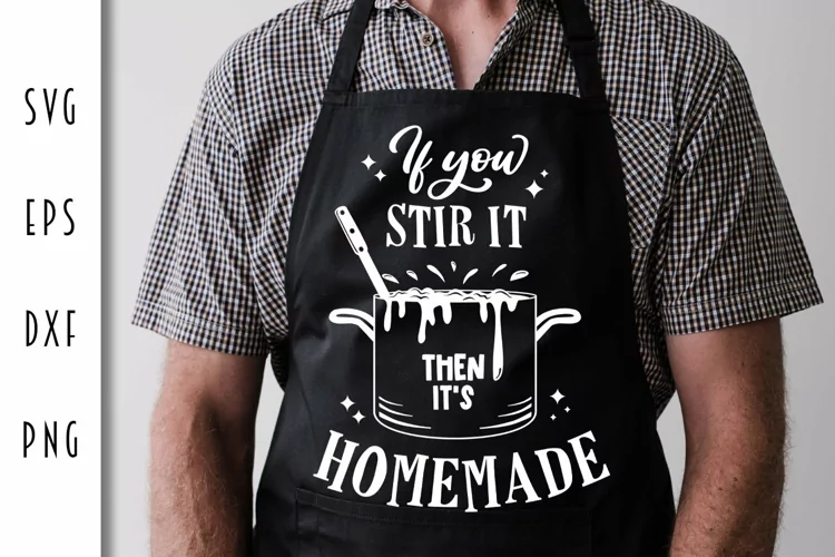 Kitchen SVG - If You Stir it then it's Homemade Cut File