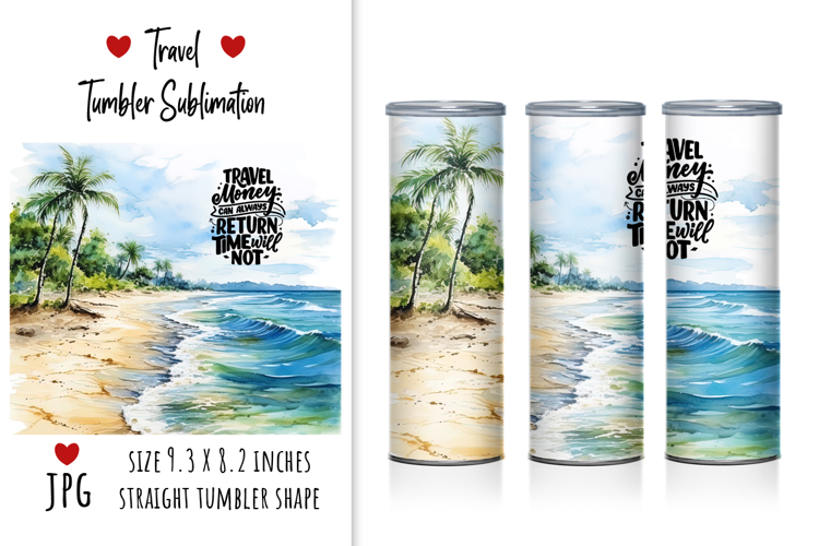 Sublimation "Travel money can always return, Time will NOT"