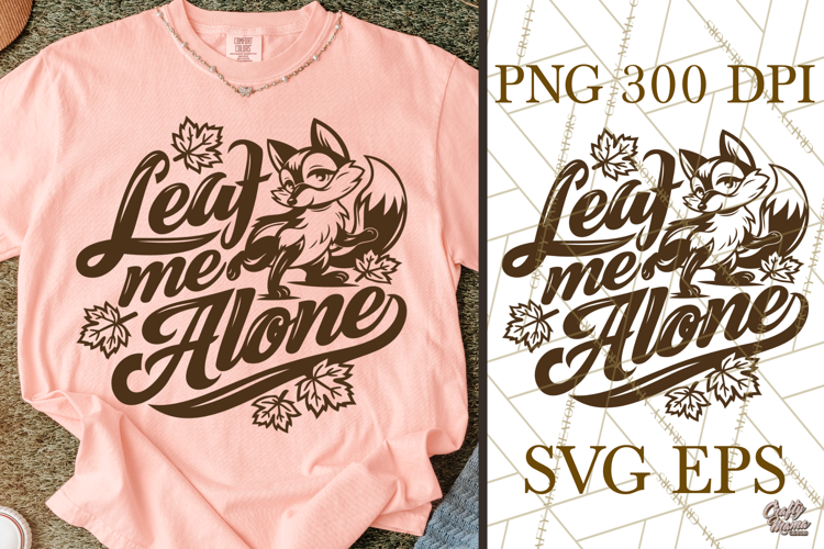 Leaf Me Alone Fall SVG Cut File & Fox Autumn Fall PNG