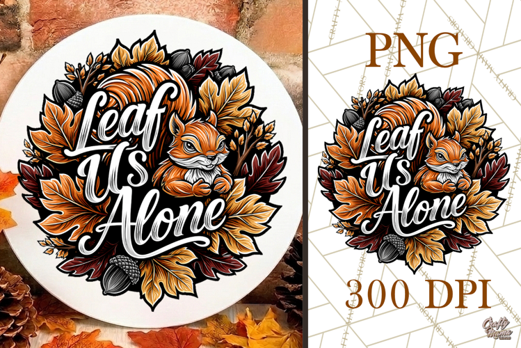 Leaf Us Alone PNG, Funny Squirrel Fall Design, Round Sign