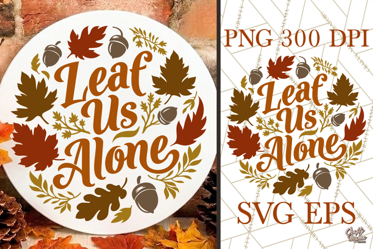 Leaf Us Alone SVG PNG, Funny Fall Autumn Design