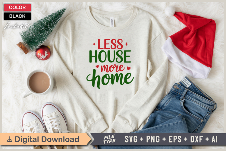 Less House More Home SVG | Christmas SVG | Holiday SVG