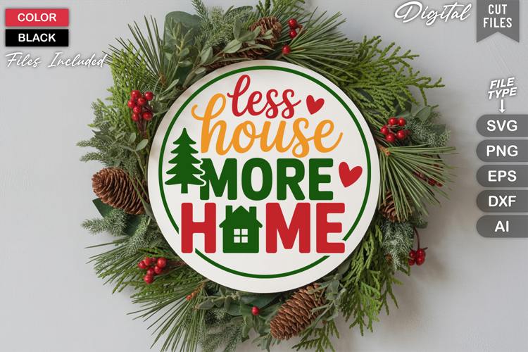 Less House More Home SVG | Christmas Round Sign SVG | Xmas