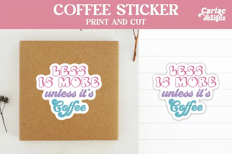 Coffee Stickers, Less is More Unless is Coffee