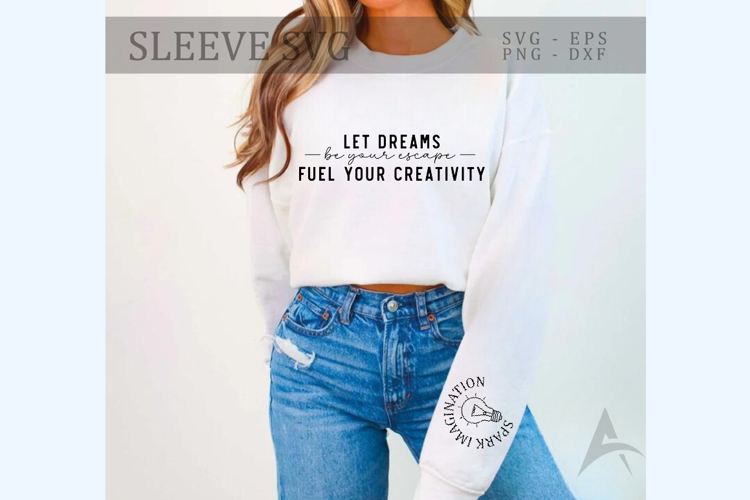 Let dreams be your escape fuel your creativity Sleeve SVG