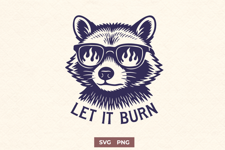 Funny Raccoon SVG Let It Burn PNG | Sarcastic Animal Clipart