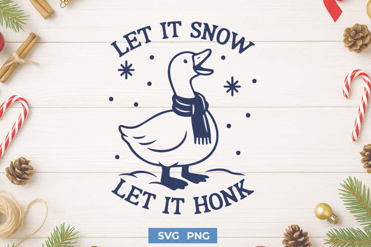 Let It Snow Let It Honk SVG | Funny Christmas Goose PNG