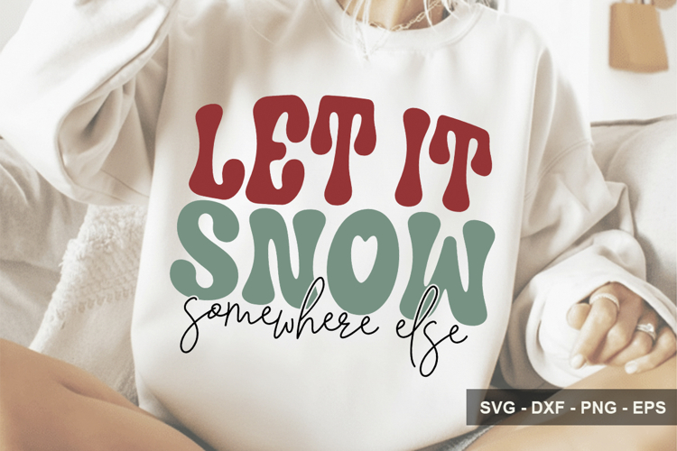Let It Snow Somewhere Else - Christmas Design