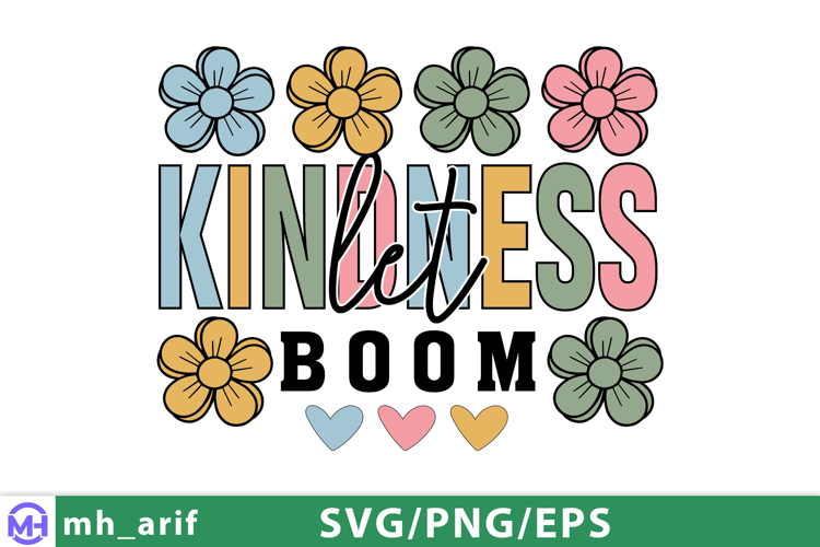 Let Kindness Boom SVG Inspirational Daisy Positive Quote PNG