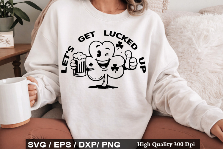 let s get lucked up - St Patricks Day SVG Design