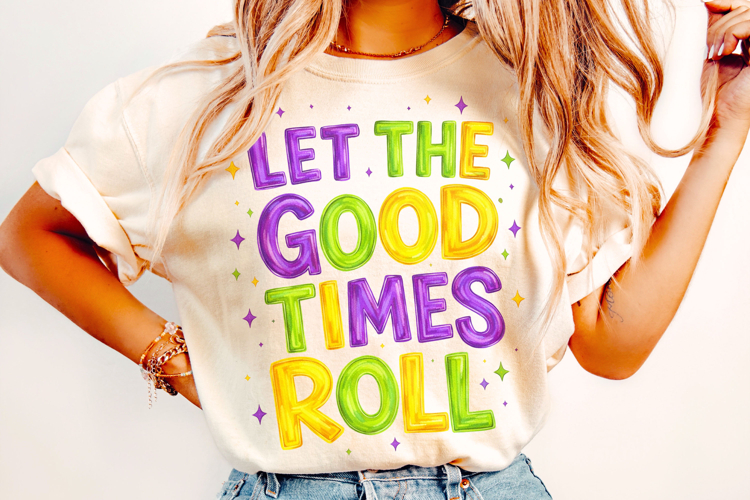 Let The Good Times Roll PNG, Mardi Gras PNG Sublimation