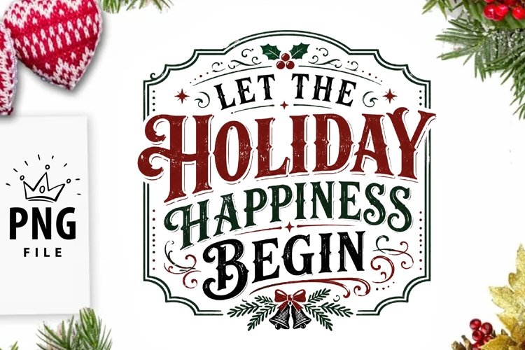 Let The Holiday Happiness Begin PNG
