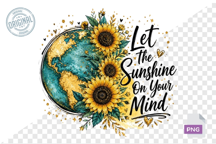 Let The Sunshine On Your Mind Sunflower Globe PNG Design
