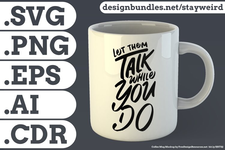 Let Them Talk... | Motivational Quote for Mugs SVG PNG EPS