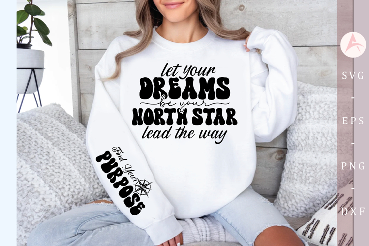 Let your dreams be your north star lead the way Sleeve SVG