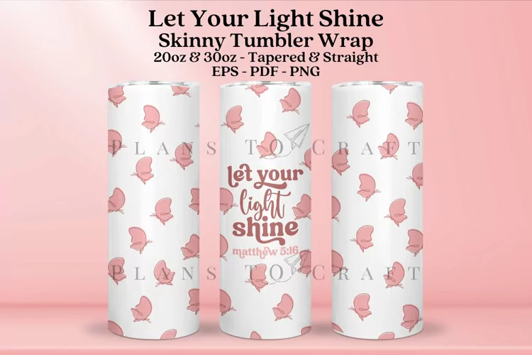 Let Your Light Shine Skinny Tumbler Sublimation Wrap SVG