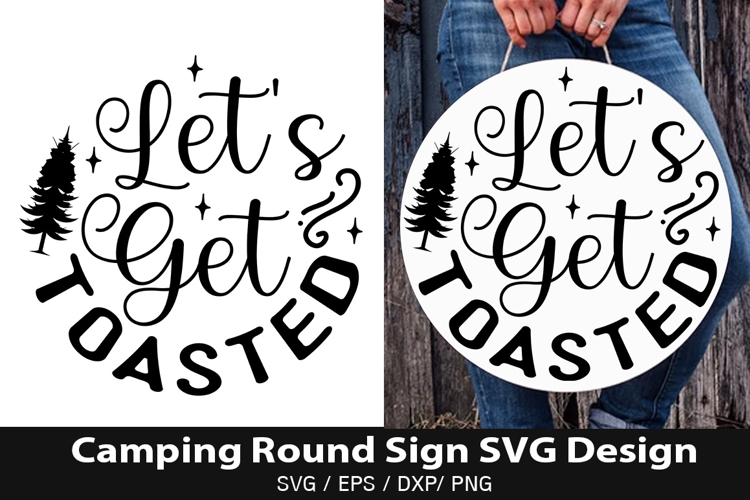 Lets Get Toasted SVG - Camping Round Sign Design