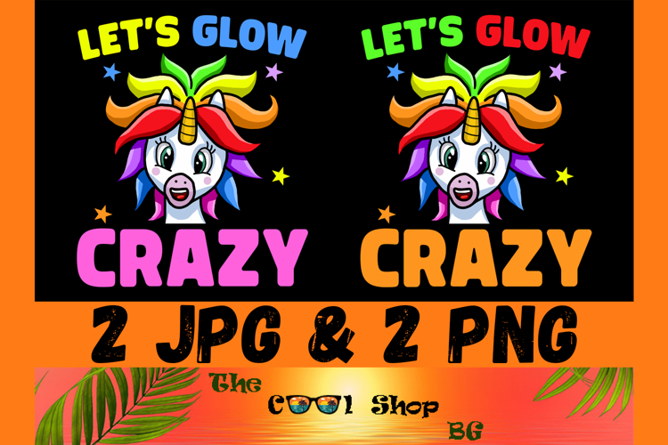 Lets Glow Crazy Png, Birthday Shirt Png, Birthday Gifts Png