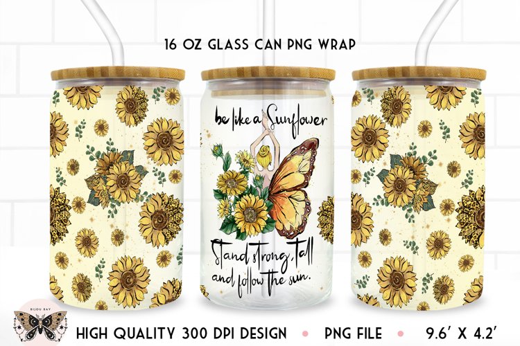 Be Like A Sunflower Libbey Can Sublimation Wrap